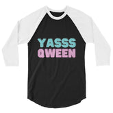 Yasss Qween 3/4 Sleeve Raglan Shirt